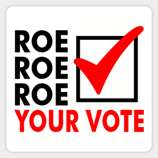 Roe Roe Roe Your Vote Sticker